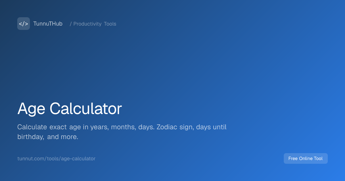Age Calculator — Free Online Tool | TunnuTHub