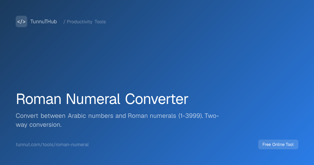 Roman Numeral Converter — Free Online Tool | TunnuTHub